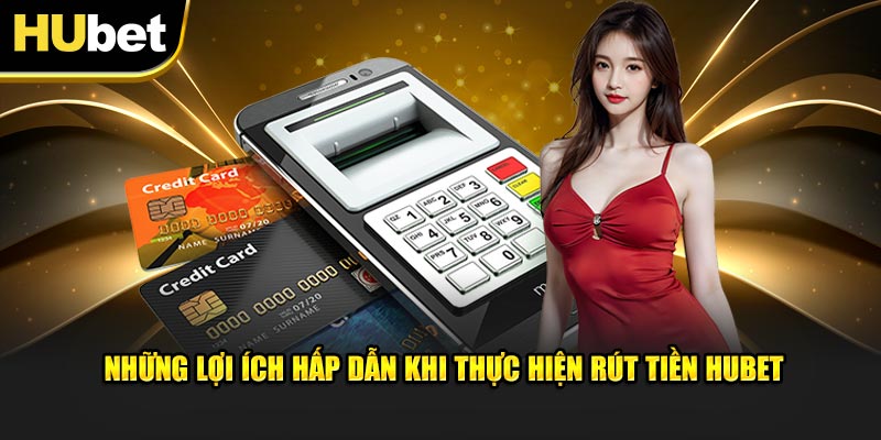 Giới Thiệu Về Rút Tiền Hubet